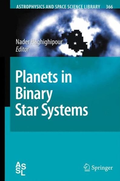Nader Haghighipour · Planets in Binary Star Systems - Astrophysics and Space Science Library (Paperback Bog) [2010 edition] (2012)