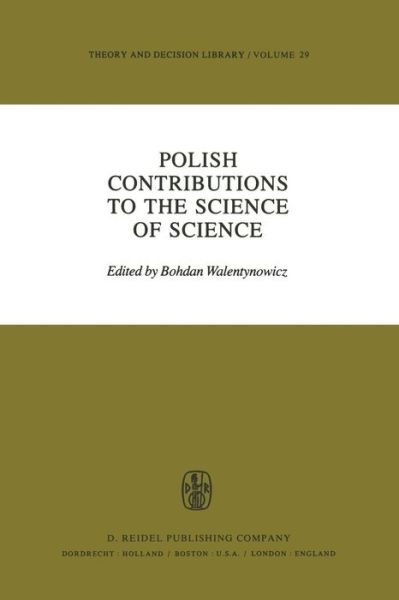 Cover for B Walentynowicz · Polish Contributions to the Science of Science - Theory and Decision Library (Paperback Bog) [Softcover reprint of the original 1st ed. 1982 edition] (2011)