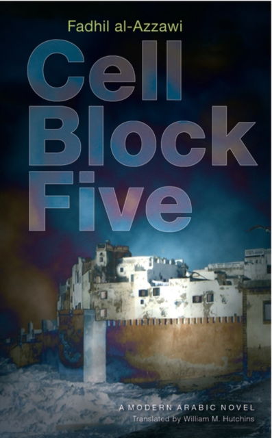 Cover for Fadhil Al-Azzawi · Cell Block Five: A Modern Arabic Novel (Hardcover Book) (2008)