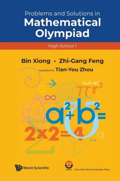 Problems And Solutions In Mathematical Olympiad (High School 1) - Mathematical Olympiad Series - Bin Xiong - Boeken - World Scientific Publishing Co Pte Ltd - 9789811231421 - 2 mei 2021