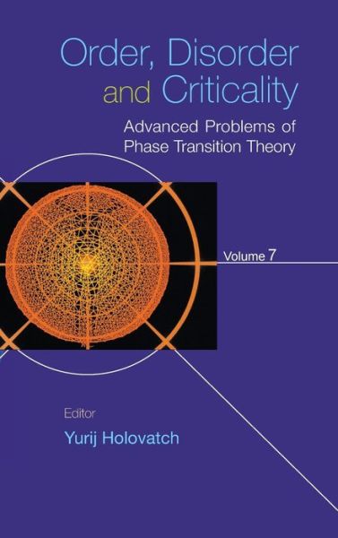 Order, Disorder And Criticality: Advanced Problems Of Phase Transition Theory - Volume 7 - Yurij Holovatch - Books - World Scientific Publishing Co Pte Ltd - 9789811260421 - January 10, 2023