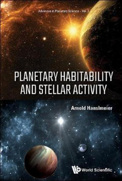 Cover for Hanslmeier, Arnold (Univ Of Graz, Austria) · Planetary Habitability And Stellar Activity - Advances In Planetary Science (Hardcover Book) (2018)