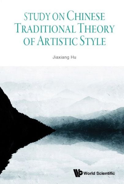 Cover for Hu, Jiaxiang (South Central Univ For Nationalities, China) · Study On Chinese Traditional Theory Of Artistic Style (Hardcover bog) (2019)