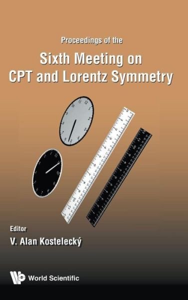 Cover for V Alan Kostelecky · Cpt And Lorentz Symmetry - Proceedings Of The Sixth Meeting (Gebundenes Buch) (2014)