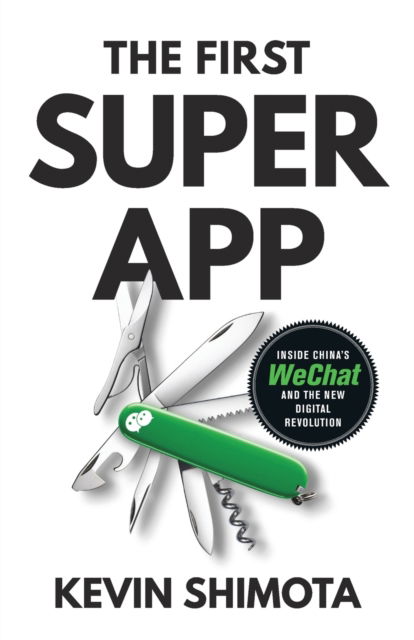 Cover for Kevin Shimota · The First Superapp: Inside China's WeChat and the new digital revolution (Paperback Book) (2022)