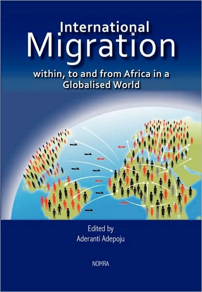 Cover for Aderanti Adepoju · International Migration Within, to and from Africa in a Globalised World (Paperback Book) (2009)