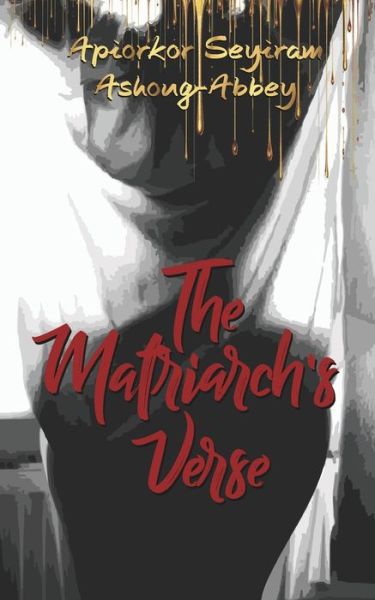 Cover for Apiorkor Seyiram Ashong-Abbey · The Matriarch's Verse (Paperback Book) (2019)