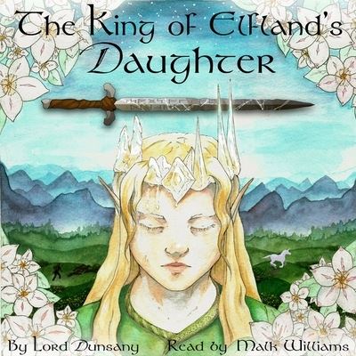 Cover for Lord Dunsany · The King of Elfland's Daughter (CD) (2021)