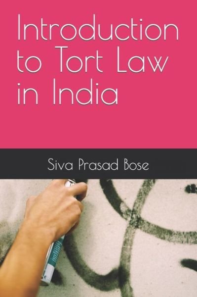 Introduction to Tort Law in India - Indian Laws - Siva Prasad Bose - Books - Independently Published - 9798425461421 - March 2, 2022