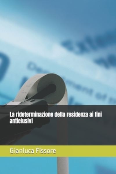 Cover for Gianluca Fissore · La rideterminazione della residenza ai fini antielusivi (Paperback Book) (2021)