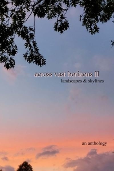 Cover for Many Wonderful Tumblr Poets · Across Vast Horizons Ii: Landscapes &amp; Skylines (Taschenbuch) (2021)