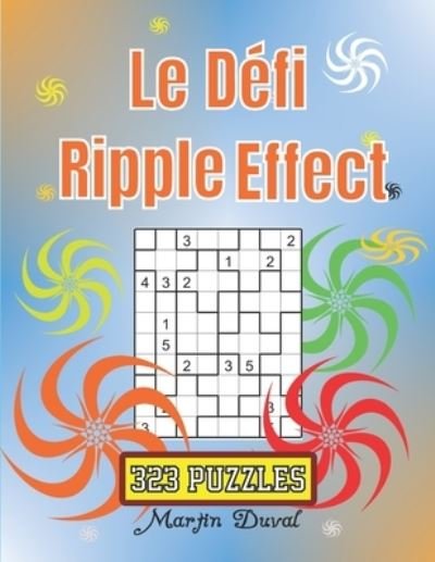 Cover for Martin Duval · Le Defi Ripple Effect: 323 jeux de logique stimulants de taille et niveau de difficulte varies. (Paperback Book) (2021)
