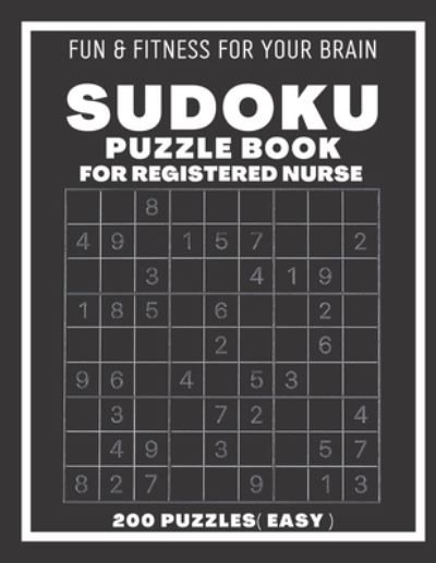 Sudoku Book For Registered Nurse Easy: 200 Sudoku puzzles - Sudoking S-K - Kirjat - Independently Published - 9798543523421 - sunnuntai 25. heinäkuuta 2021