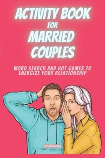 Activity Book for Married Couples: Word Search and Fun Games to Energize Your Relationship - Susan Brown - Książki - Independently Published - 9798552110421 - 23 października 2020