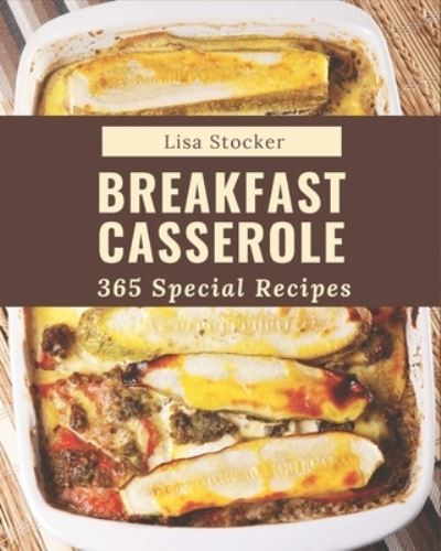 Cover for Lisa Stocker · 365 Special Breakfast Casserole Recipes (Paperback Book) (2020)