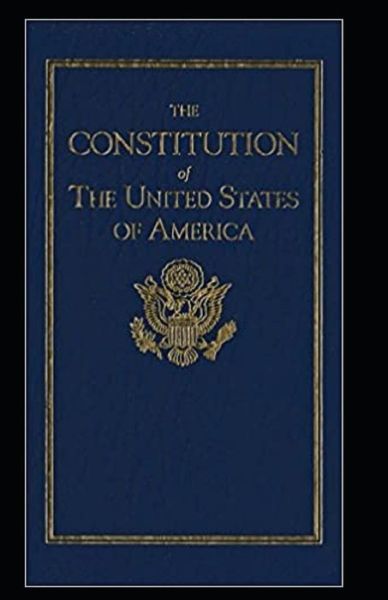 The United States Constitution Annotated - James Madison - Kirjat - Independently Published - 9798577733421 - maanantai 7. joulukuuta 2020