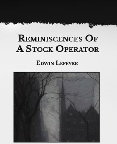 Reminiscences Of A Stock Operator - Edwin Lefevre - Books - Independently Published - 9798590321421 - January 7, 2021