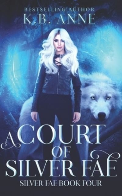 A Court of Silver Fae - Kb Anne - Bücher - Independently Published - 9798590631421 - 4. Januar 2021