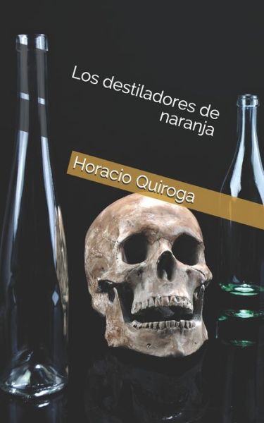 Cover for Horacio Quiroga · Los destiladores de naranja (Paperback Book) (2020)