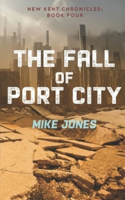 The Fall of Port City - Mike Jones - Kirjat - Independently Published - 9798666565421 - keskiviikko 15. heinäkuuta 2020