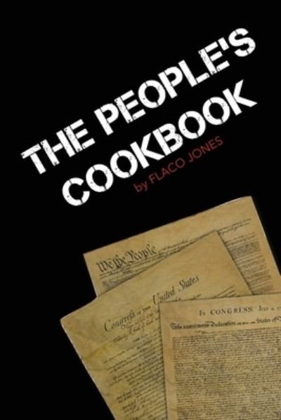 The People's Cookbook - Flaco Jones - Books - Independently Published - 9798681146421 - October 27, 2020