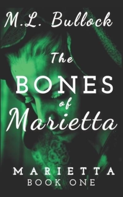 Cover for M L Bullock · The Bones of Marietta (Paperback Book) (2021)