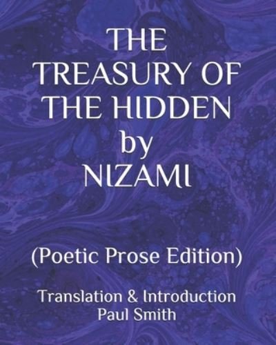THE TREASURY OF THE HIDDEN by NIZAMI - Paul Smith - Livros - Independently Published - 9798702137421 - 30 de janeiro de 2021