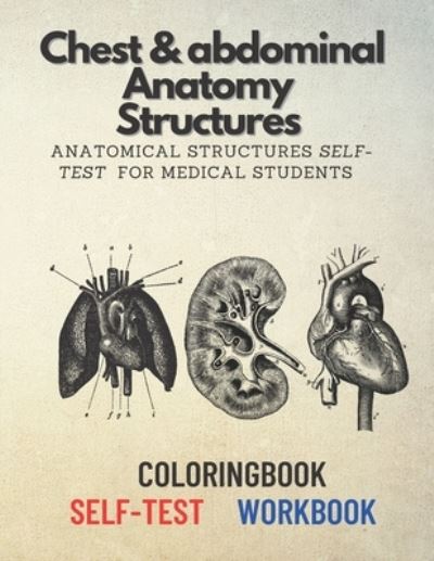 Chest & Abdominal Anatomy Structures - Damed Art - Książki - Independently Published - 9798712756421 - 23 lutego 2021