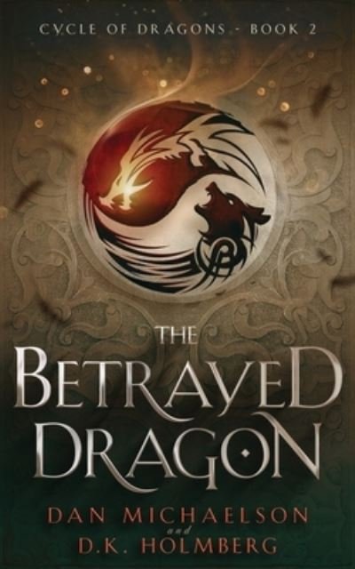 Cover for D K Holmberg · The Betrayed Dragon - Cycle of Dragons (Paperback Bog) (2021)
