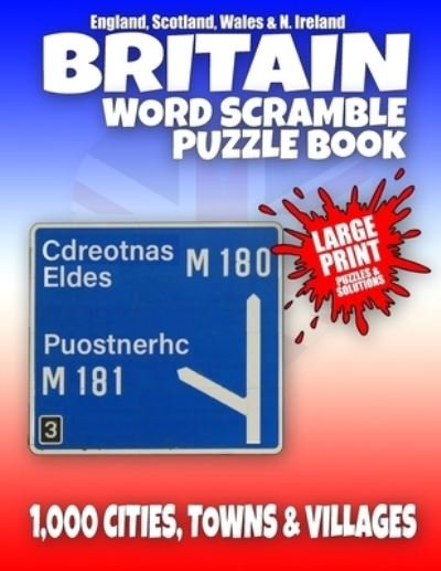 Cover for Britain Buy Design · Britain Word Scramble Puzzle Book - England, Scotland, Wales and Northern Ireland: Word Scramble 1,000 British Cities, Town and Villages - English, Scottish Welsh and Northern Irish (Paperback Book) [Large type / large print edition] (2021)