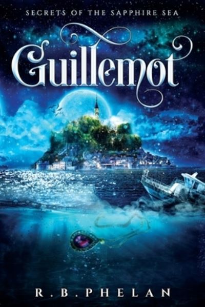 Cover for R B Phelan · Secrets of the Sapphire Sea: Guillemot - Secrets of the Sapphire Sea (Paperback Book) (2021)