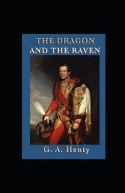 The Dragon and the Raven Illustrated - G a Henty - Books - Independently Published - 9798742782421 - April 22, 2021