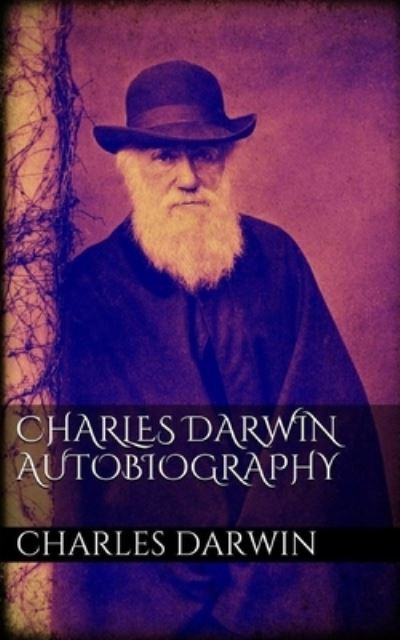 Cover for Charles Darwin · The Autobiography of Charles Darwin (Paperback Book) (2021)