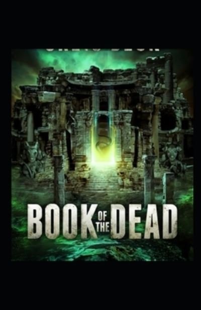 The Book of the Dead by E. A. Wallis Budge illustrated edition - E a Wallis Budge - Livros - Independently Published - 9798745707421 - 28 de abril de 2021