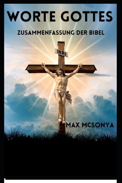 Cover for Max McSonya · Worte Gottes: Zusammenfassung der Bibel (Paperback Book) (2022)