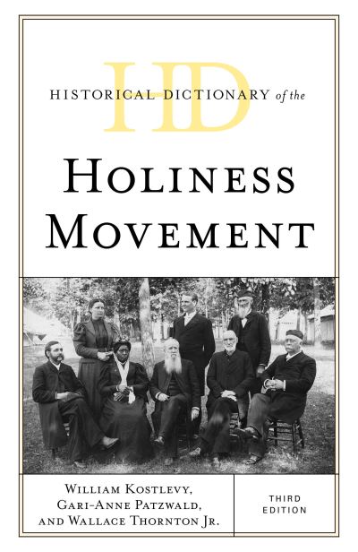 Cover for William Kostlevy · Historical Dictionary of the Holiness Movement - Historical Dictionaries of Religions, Philosophies, and Movements Series (Hardcover Book) [Third edition] (2024)