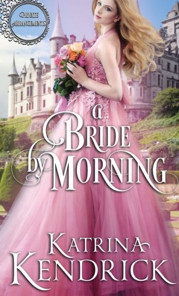 A Bride By Morning - Private Arrangements - Katrina Kendrick - Books - Em Alchemy - 9798985671421 - March 31, 2022