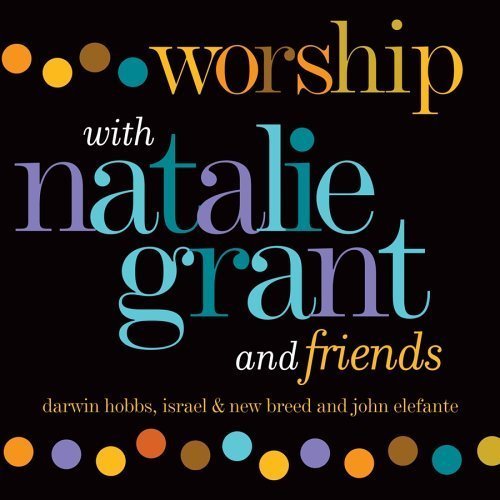 Worship with Natalie Grant and friends - Natalie Grant - Music - DAVID MEDIA KINGSWAY - 0000768287422 - June 7, 2004