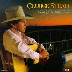 George Strait-chill of an Early Fall - George Strait - Música - MCA - 0008811020422 - 19 de março de 1991