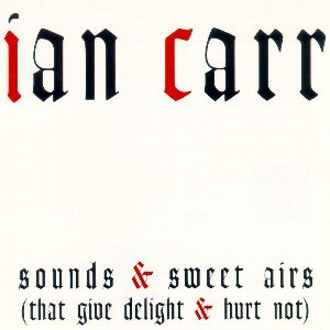 Ian Carr · Sounds & Sweet Aires (CD) (2003)