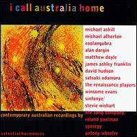 I Call Australia Home - Askill, Daniel / Askill, Michael / Atherton, Michael / Boyd, Arthur / Coolangubra / Dargin, Allan / Doyle, Matthew / Drury, David / Evans, Winsome / Franklin, James Ashley / Hudson, David / Kanaridis, Mina / Lee, Riley / Oxford Girls´ Choir / The Renaissa - Música - CELESTIAL HARMONIES - 0013711319422 - 30 de maio de 2002