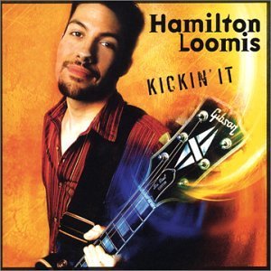 Kickin It - Hamilton Loomis - Musikk - Blind Pig Records - 0019148508422 - 13. mai 2003