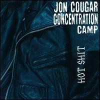 Cover for Jon Cougar Concentration Camp · Hot Shit (CD) (1999)