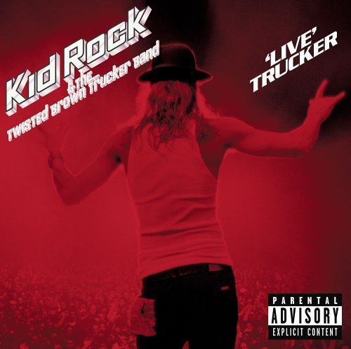 Cover for Kid Rock &amp; The Twisted Brown Trucker Band · Live Trucker (CD) (2022)