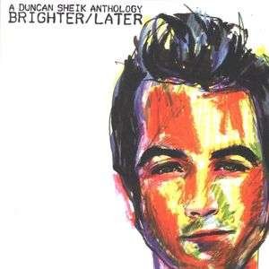 Brighter / Later: a Duncan Sheik Anthology - Duncan Sheik - Muziek - Rhino - 0081227413422 - 24 oktober 2006
