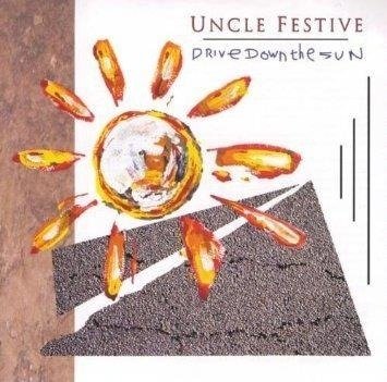 Drive Down the Sun - Uncle Festive - Musik - BLUEMOON RECORDS - 0081227918422 - 19. september 1992