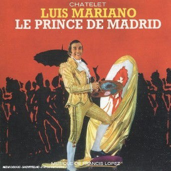 LUIS MARIANO -Le prince de Madrid - Luis Mariano; - Musiikki - Emi - 0094635405422 - tiistai 21. helmikuuta 2006