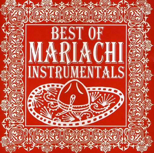 Cover for Mariachi Real De San Diego · Best of Mariachi Instrumentals (CD) (2011)