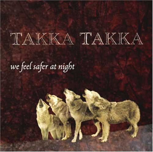 We Feel Safer at Night - Takka Takka - Musiikki - ERNEST JENNING - 0600064783422 - tiistai 25. syyskuuta 2007