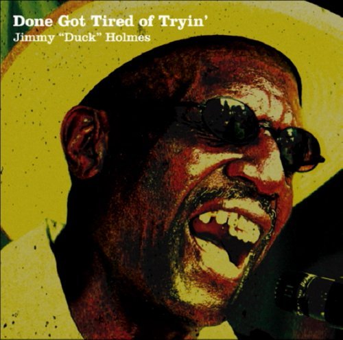Cover for Jimmy Duck Holmes · Done Got Tired of Tryin (CD) (2007)